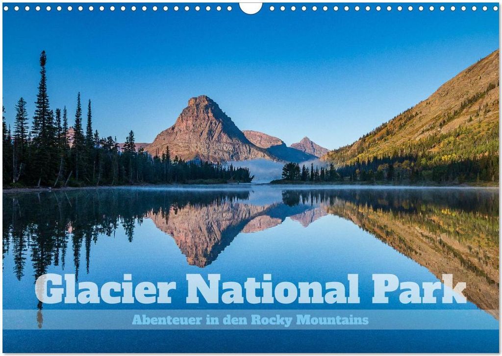 Glacier National Park - Abenteuer in den Rocky Mountains (Wandkalender 2026 DIN A3 quer), CALVENDO Monatskalender