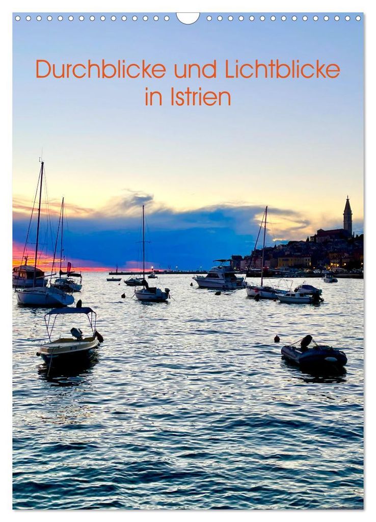 Durchblicke und Lichtblicke in Istrien (Wandkalender 2027 DIN A3 hoch), CALVENDO Monatskalender