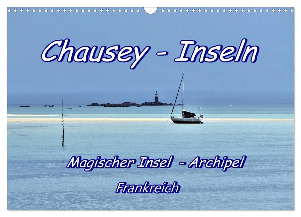 Chausey Inseln Magischer Insel - Archipel Frankreich (Wandkalender 2027 DIN A3 quer), CALVENDO Monatskalender