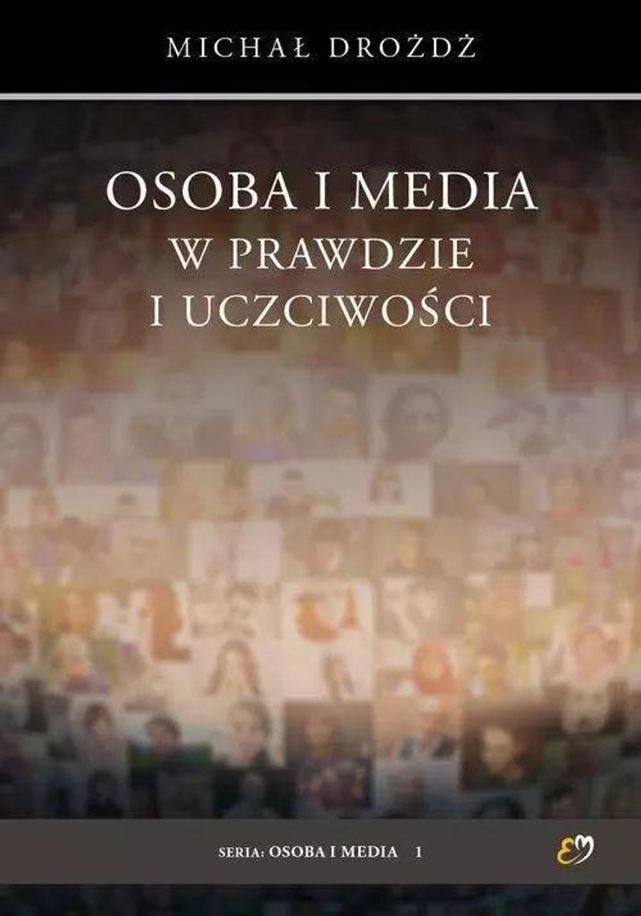 Osoba i media w prawdzie i uczciwości - Michał Drożdż (Literatur und Philosophie auf Polnisch)