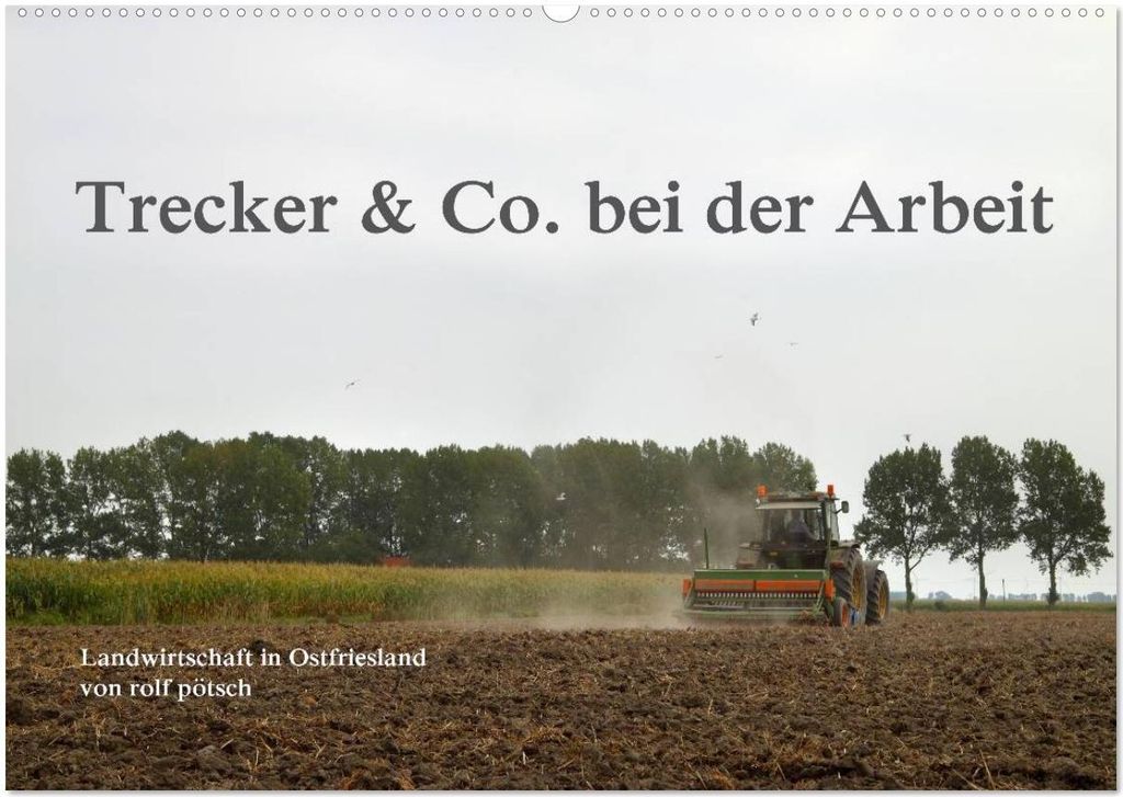Trecker & Co. bei der Arbeit - Landwirtschaft in Ostfriesland (Wandkalender 2026 DIN A2 quer), CALVENDO Monatskalender