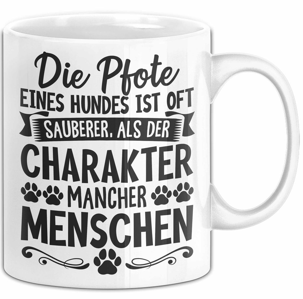 Hundebesitzer Tasse Geschenk Hunde Tasse Mit Spruch Pfote Eines Hundes Ist Oft Sauberer Als Der Charakter Mancher Menschen (Weiß)