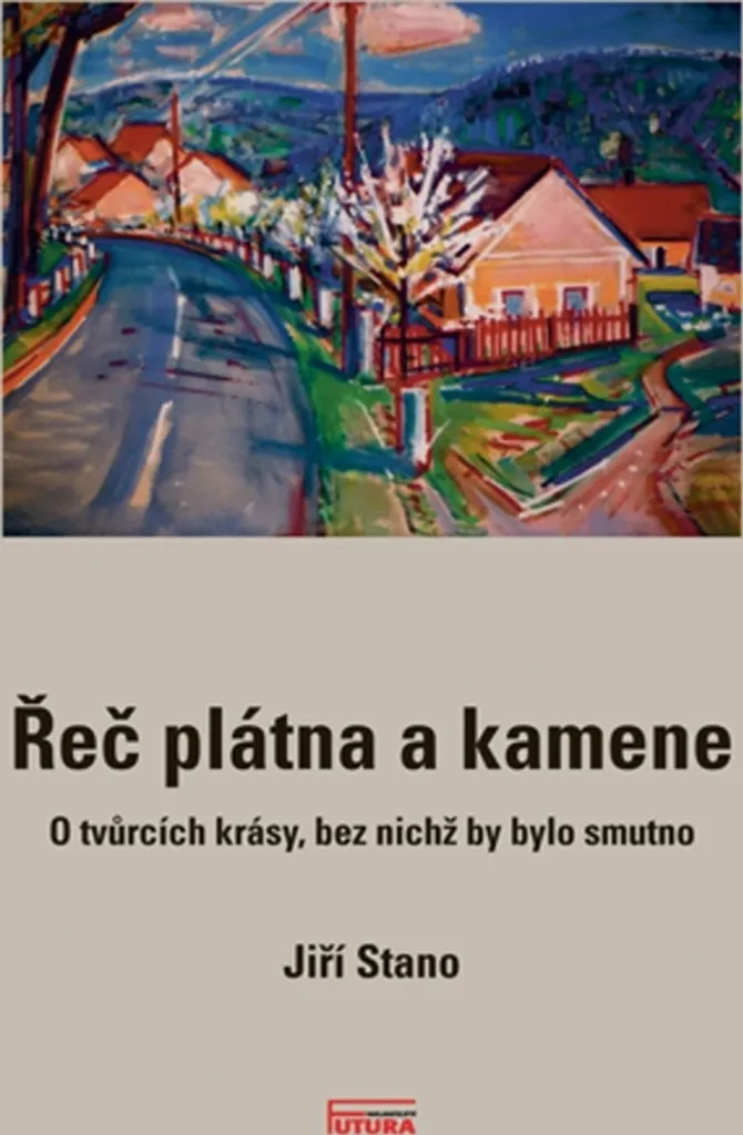 Řeč plátna a kamene : Livre d'art sur la Peinture et Sculpture de Stano