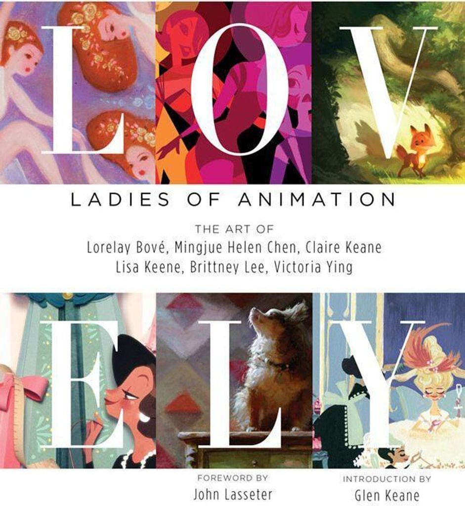 Lovely: Ladies of Animation: The Art of Lorelay Bove, Brittney Lee, Claire Keane, Lisa Keene, Victoria Ying and Helen Chen