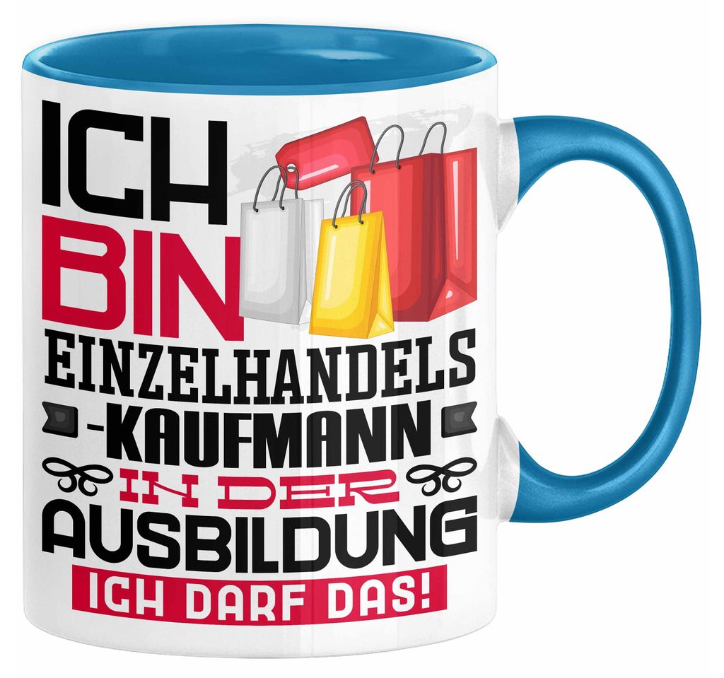 Einzelhandelskaufmann Ausbildung Tasse Geschenk Ich Bin Einzelhandelskaufmann In Der Ausbildung Ich Darf Das Geschenkidee Spruch (Blau)
