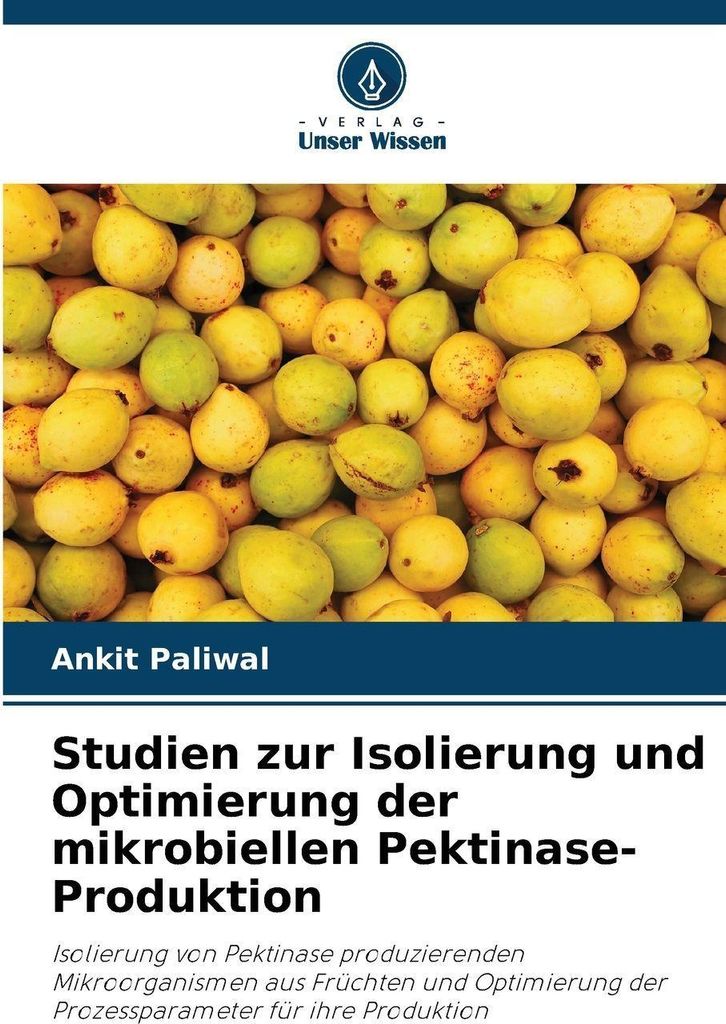 Studien zur Isolierung und Optimierung der mikrobiellen Pektinase-Produktion