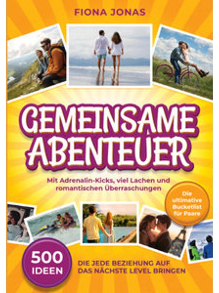 Gemeinsame Abenteuer - 500 Ideen, die jede Beziehung auf das nächste Level bringen
