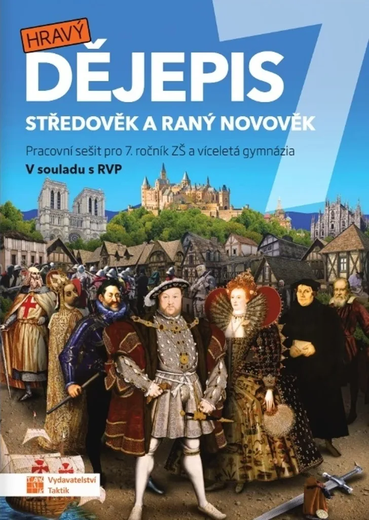 Hravý dějepis 7 Manuel d'exercices illustré avec cartes et frises