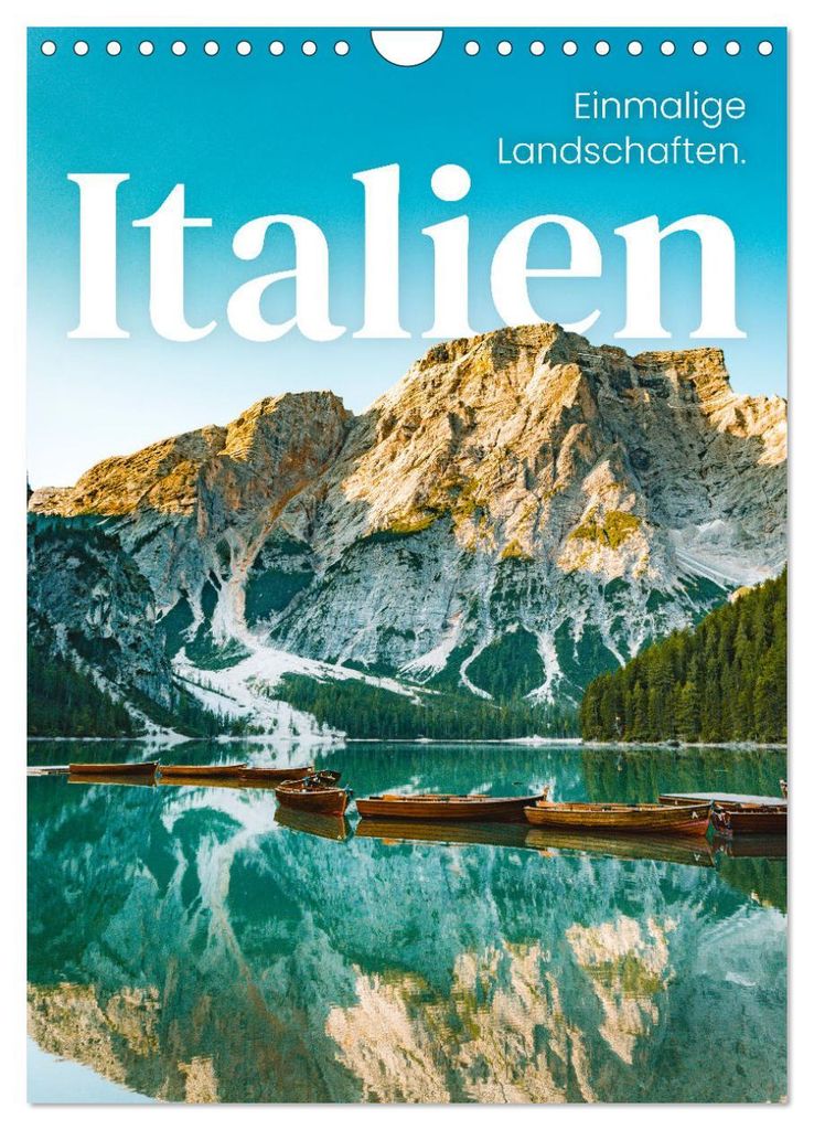 Italien - Einmalige Landschaften. (Wandkalender 2027 DIN A4 hoch), CALVENDO Monatskalender