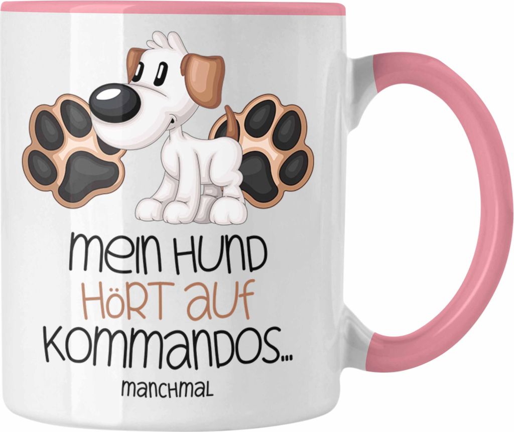 Trendation - Hundebesitzer Tasse Geschenk Kaffee-Becher Mein Hund Hört Auf Kommandos Manchmal Geschenkidee Hunde Mama Frauchen Herrchen (Rosa)