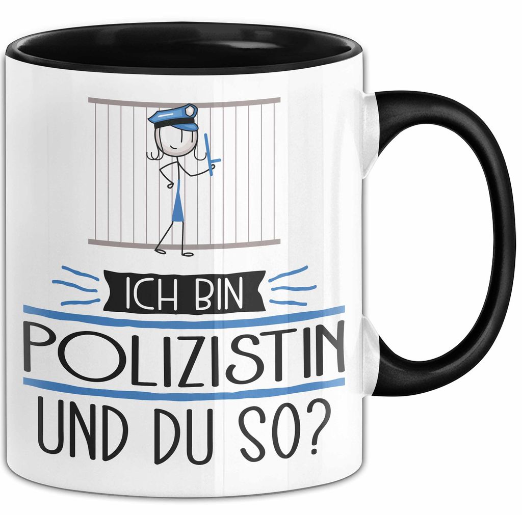 Polizistin Tasse Geschenk Ich Bin Polizistin Und Du So Geschenkidee Lustiger Spruch Becher (Schwarz)