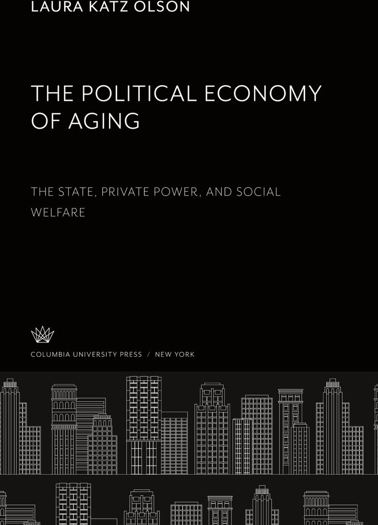The Political Economy of Aging. the State, Private Power, and Social Welfare