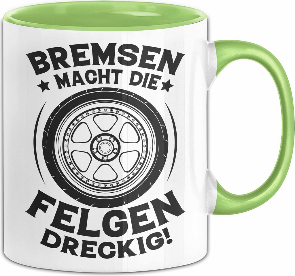 Auto Tasse Geschenk Bremsen Macht Die Felgen Dreckig Becher Geschenkidee Auto-Tuner Kaffee-Becher (Grün)