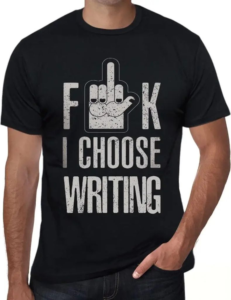 Herren Grafik T-Shirt F**k ich wähle das Schreiben – F**k I Choose Writing – Öko-Verantwortlich Vintage Jahrgang Kurzarm Lustige Druck Geburt...