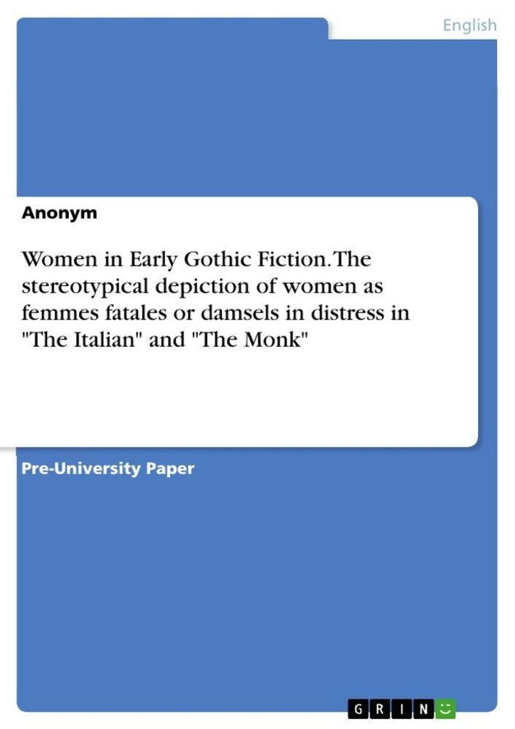 Women in Early Gothic Fiction. The stereotypical depiction of women as femmes fatales or damsels in distress in "The Italian" and "The Monk"