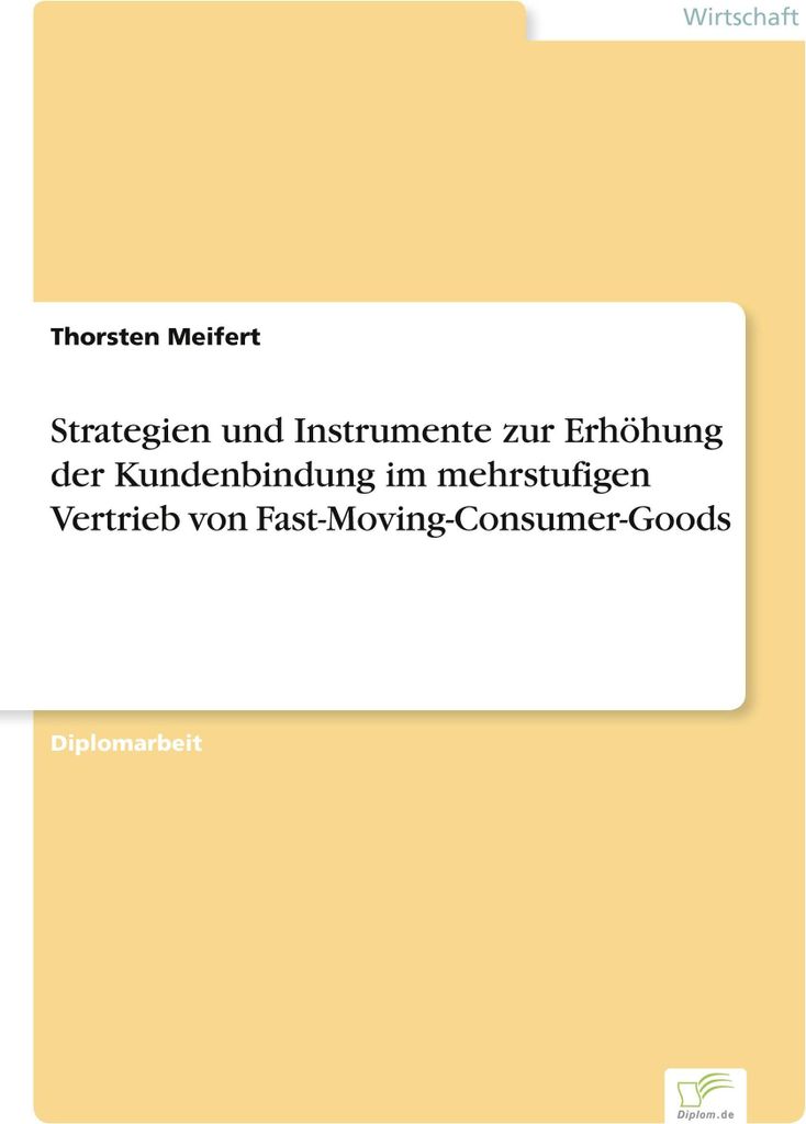 Strategien und Instrumente zur Erhöhung der Kundenbindung im mehrstufigen Vertrieb von Fast-Moving-Consumer-Goods