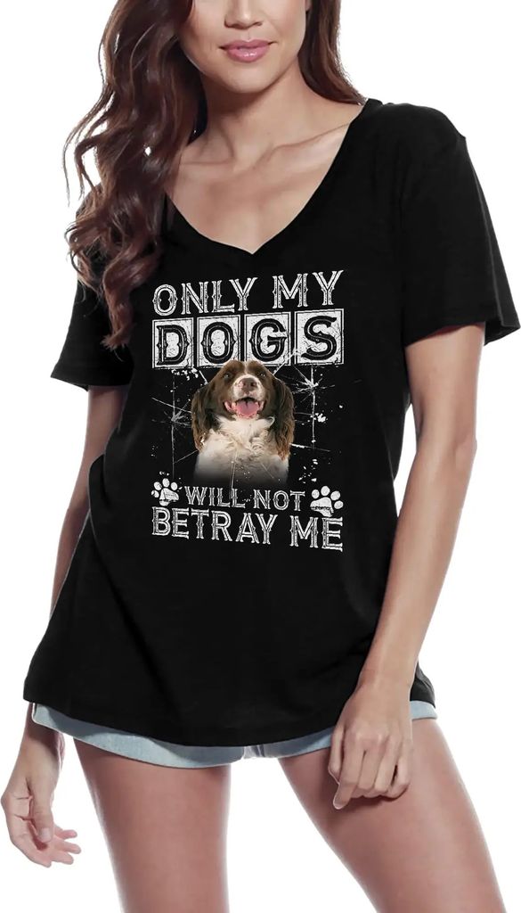 Damen Grafik T-Shirt V-Ausschnitt Nur meine Hunde werden mich nicht verraten - Englischer Springer Spaniel Hund – Only My Dogs Will Not Betray Me