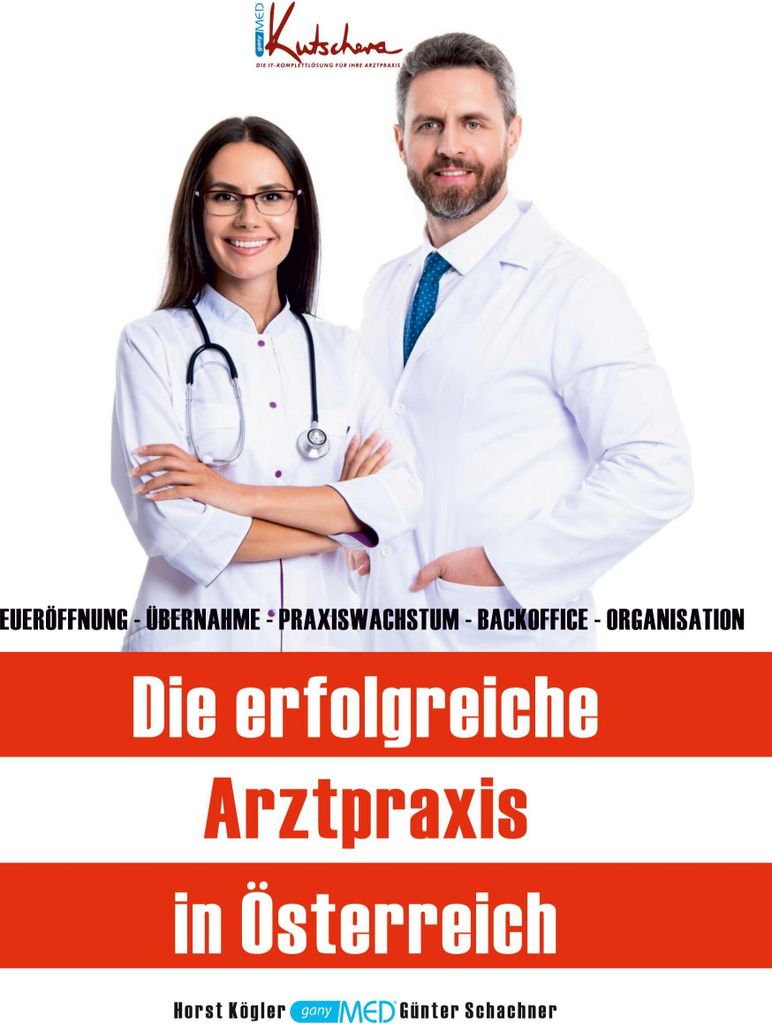 Die erfolgreiche Arztpraxis in Österreich: Neueröffnung - Übernahme - Praxiswachstum - Backoffice - Organisation.