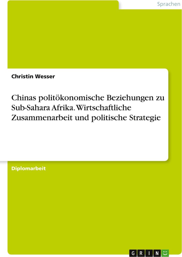 Chinas politökonomische Beziehungen zu Sub-Sahara Afrika. Wirtschaftliche Zusammenarbeit und politische Strategie