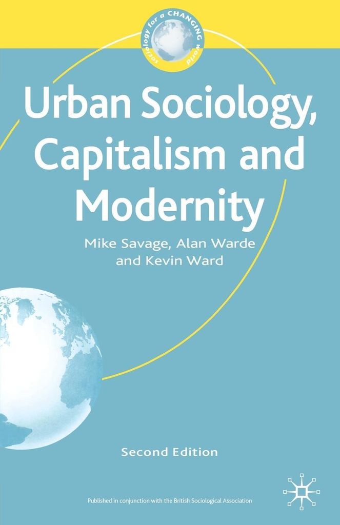 Urban Sociology, Capitalism and Modernity, Savage, Mike New,,