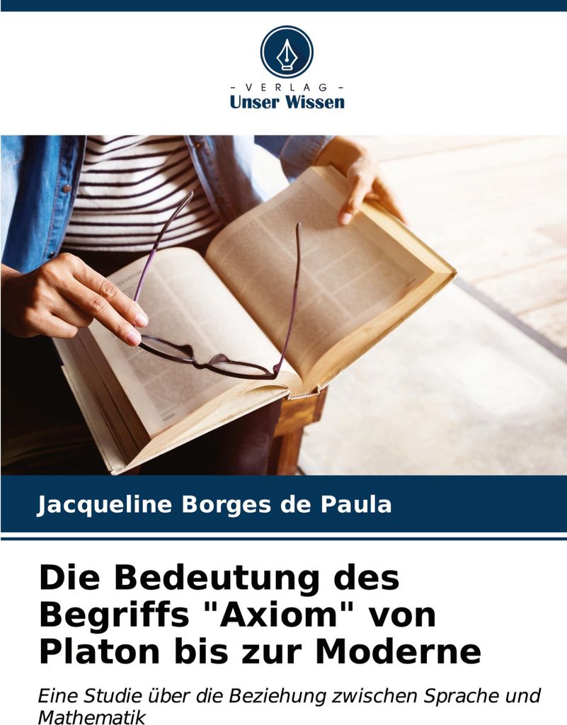 Die Bedeutung des Begriffs "Axiom" von Platon bis zur Moderne