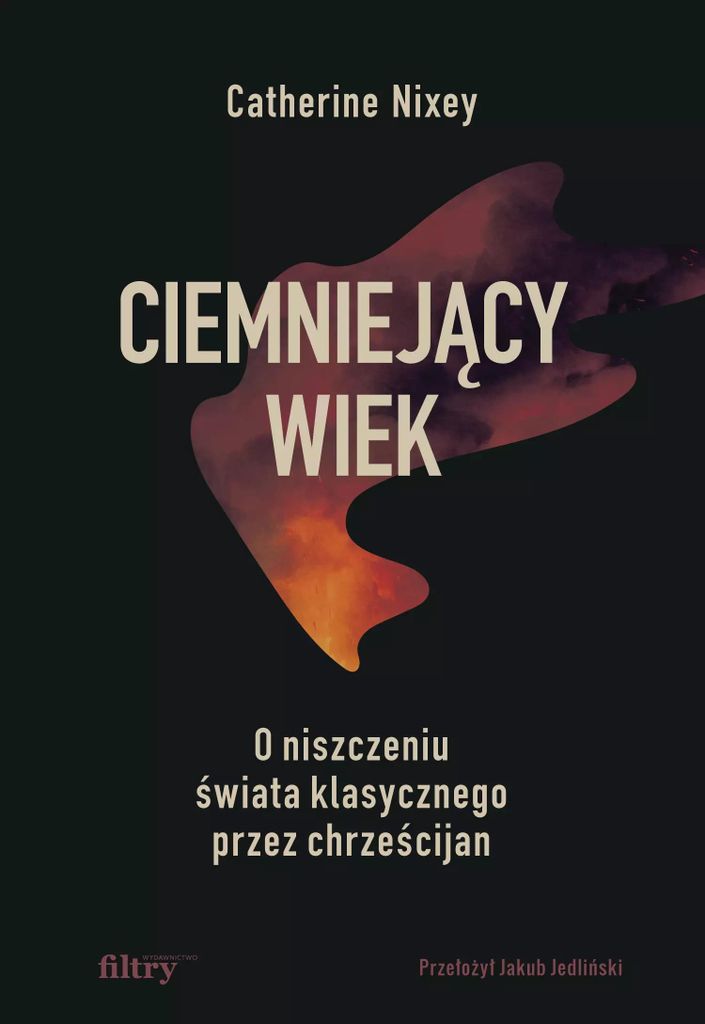 Ciemniejący wiek - Catherine Nixey (Buch auf Polnisch)