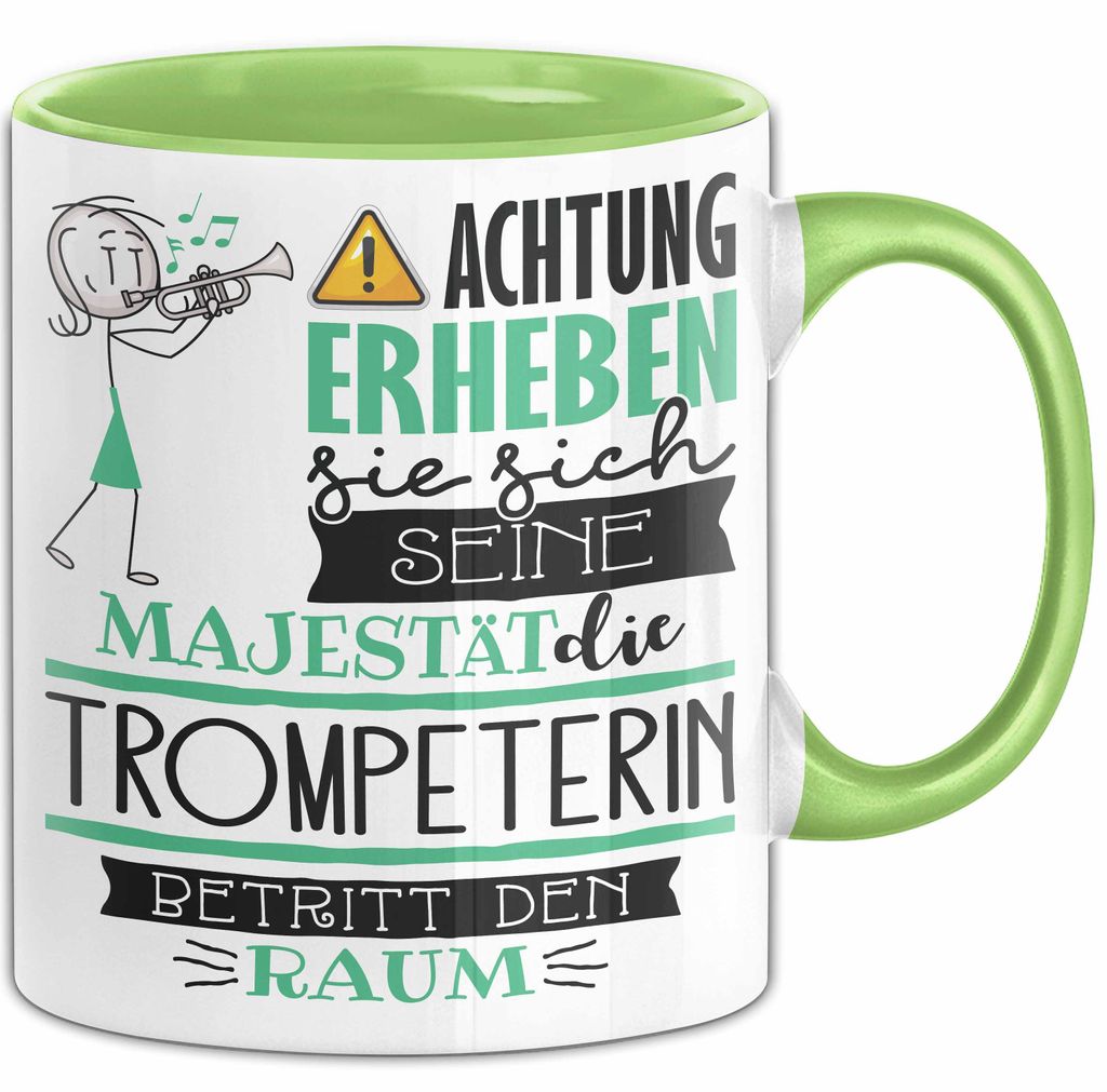 Trompeterin Tasse Geschenk Lustiger Spruch Bitte Erheben Sie Sich Seine Majestät Die Trompeterin Betritt Den Raum (Grün)