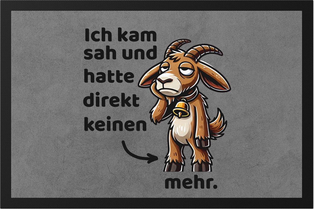 Ich kam sah und hatte direkt keinen Bock mehr Fußmatte Geschenkidee für Ziegenfans witziges Ziegenmotiv cooles Design