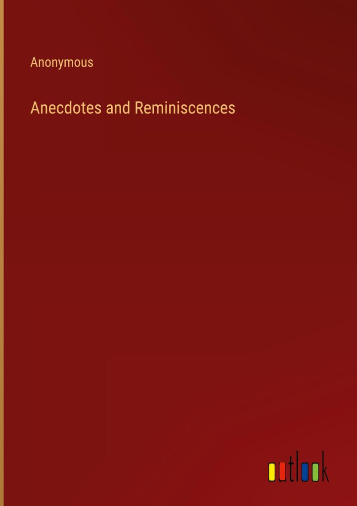 Anecdotes and Reminiscences