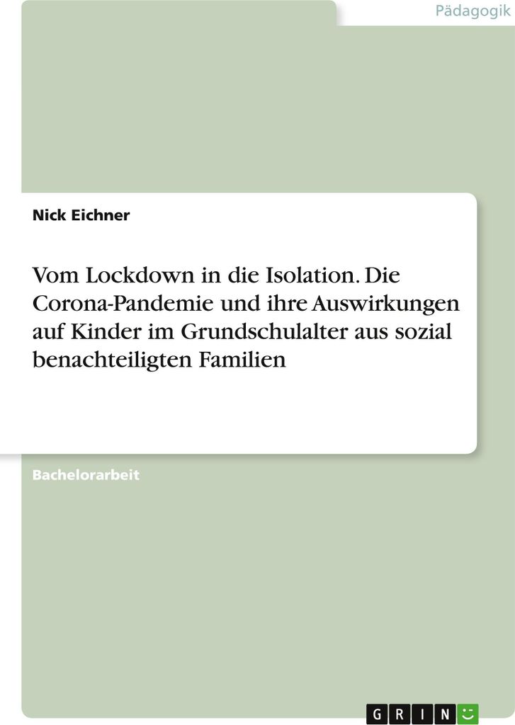 Vom Lockdown in die Isolation. Die Corona-Pandemie und ihre Auswirkungen auf Kinder im Grundschulalter aus sozial benachteiligten Familien