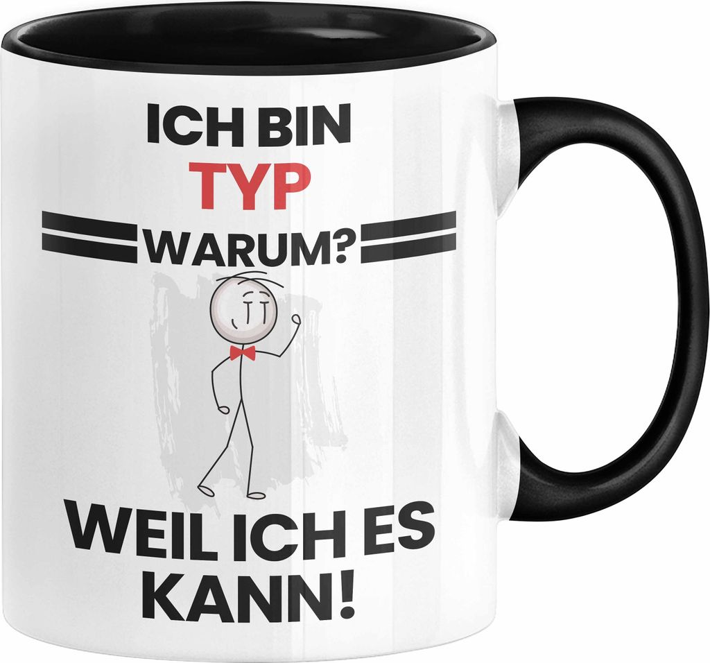 Typ Geschenk Tasse Lustiger Spruch Ich Bin Typ Warum Weil Ich Es Kann Geschenkidee Bester Typ Geburtstag Kaffee-Becher (Schwarz)