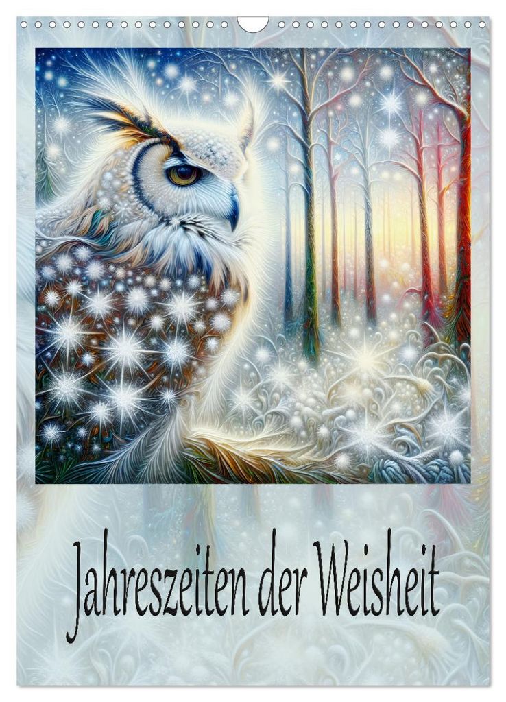 Jahreszeiten der Weisheit (Wandkalender 2027 DIN A3 hoch), CALVENDO Monatskalender
