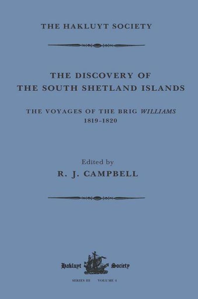 The Discovery of the South Shetland Islands / The Voyage of the Brig Williams, 1819-1820 and The Journal of Midshipman C.W. Poynter