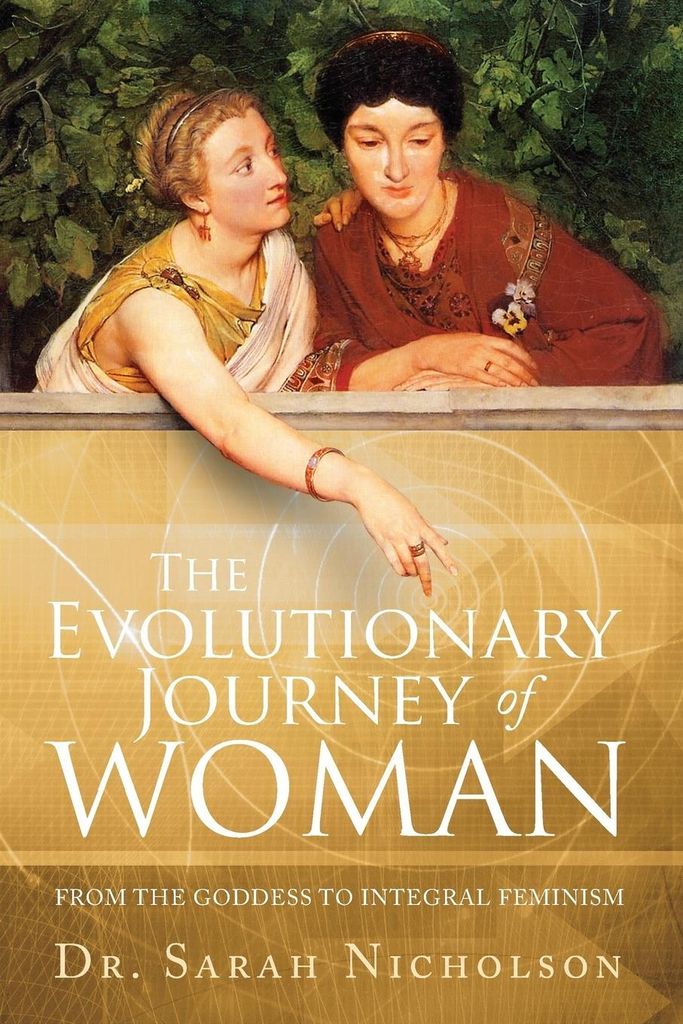 The Evolutionary Journey of Woman: From the God. Nicholson, Sarah.