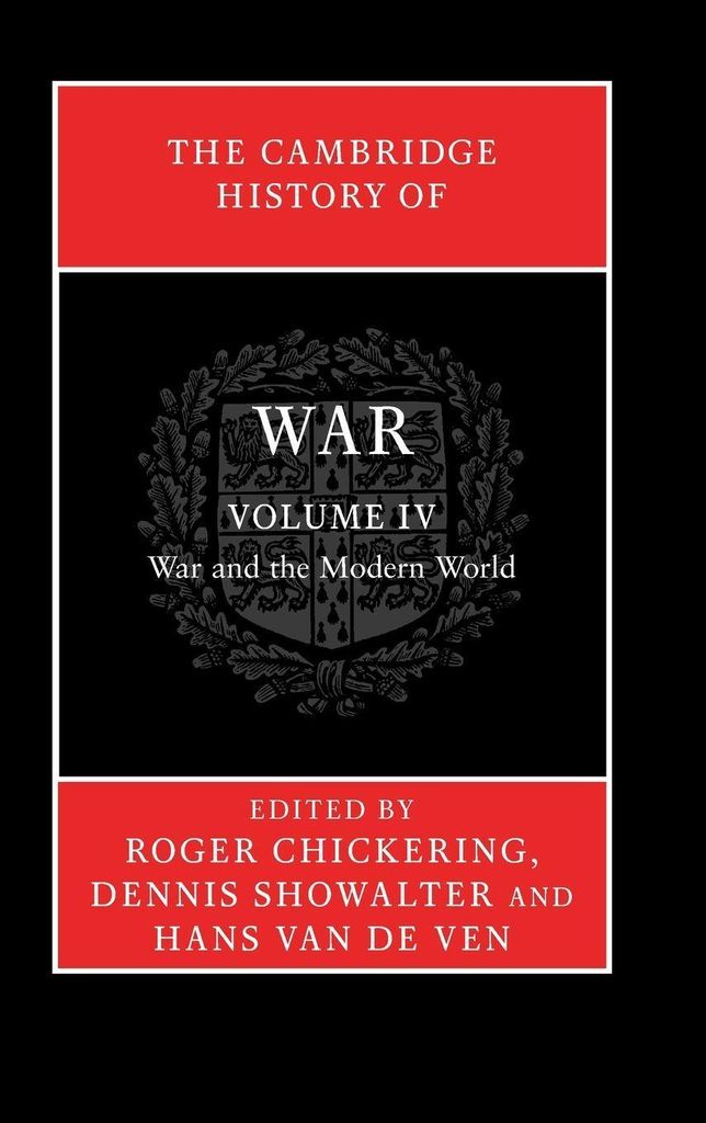The Cambridge History of War: Volume 4, War and the Modern World