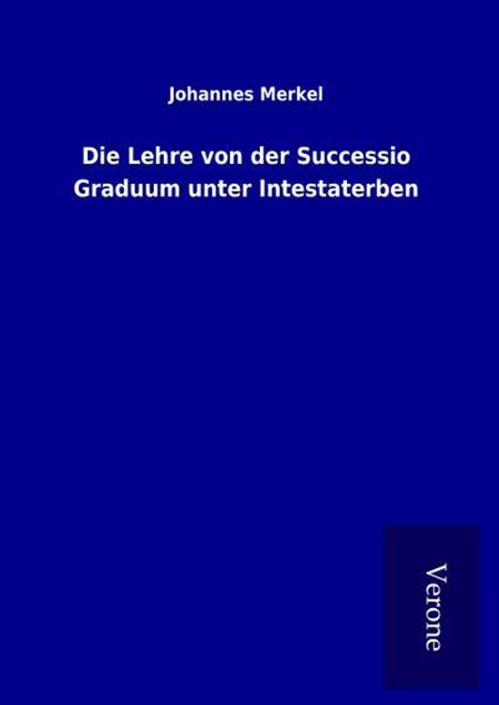 Die Lehre von der Successio Graduum unter Intestaterben
