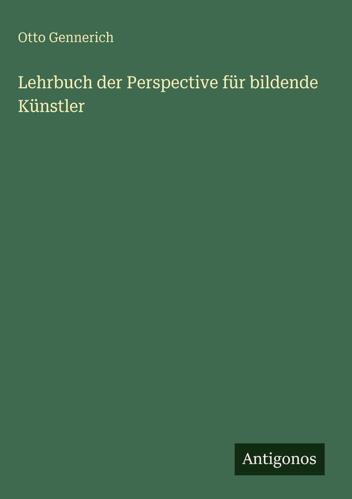 Gennerich, O: Lehrbuch der Perspective für bildende Künstler