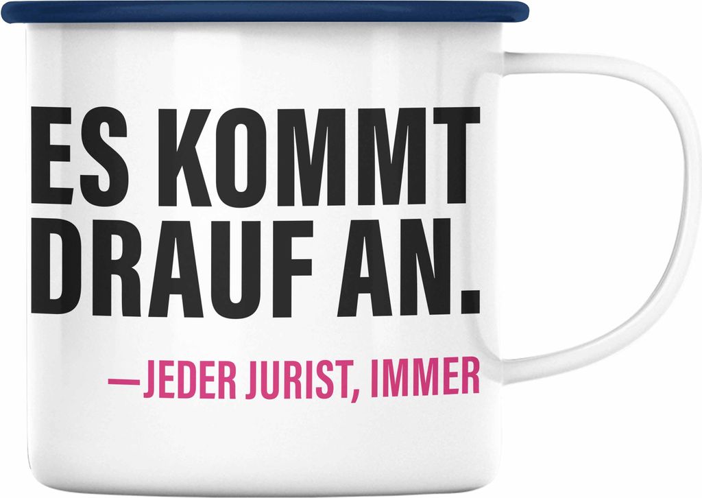 Trendation - Jura Geschenk Emaille Tasse mit Spruch für Jurist Juristin Geschenkideen Lustig für Examen Staatsexamen. Es kommt drauf an - jeder j...