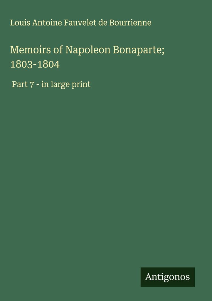 Memoiren von Napoleon Bonaparte 1803-1804