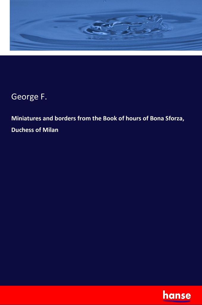 Miniatures and borders from the Book of hours of Bona Sforza, Duchess of Milan