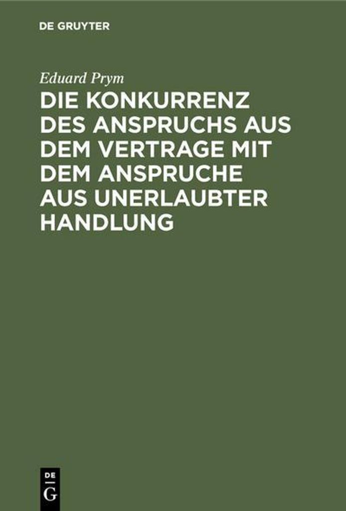 Die Konkurrenz des Anspruchs aus dem Vertrage mit dem Anspruche aus unerlaubter Handlung