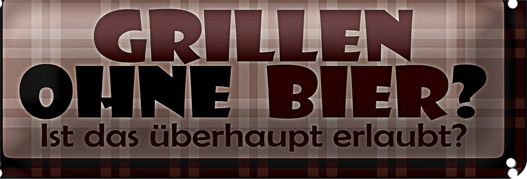 Blechschild Spruch 27x10cm Grillen ohne Bier Dekoration