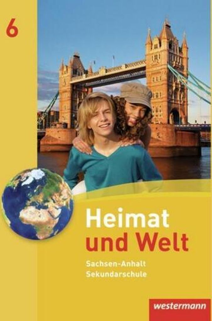 Heimat und Welt - Ausgabe 2010 für die Sekundarschulen in Sachsen-Anhalt