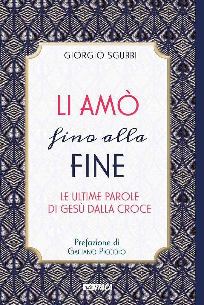 Sgubbi, G: Li amò fino alla fine. Le ultime parole di Gesù d