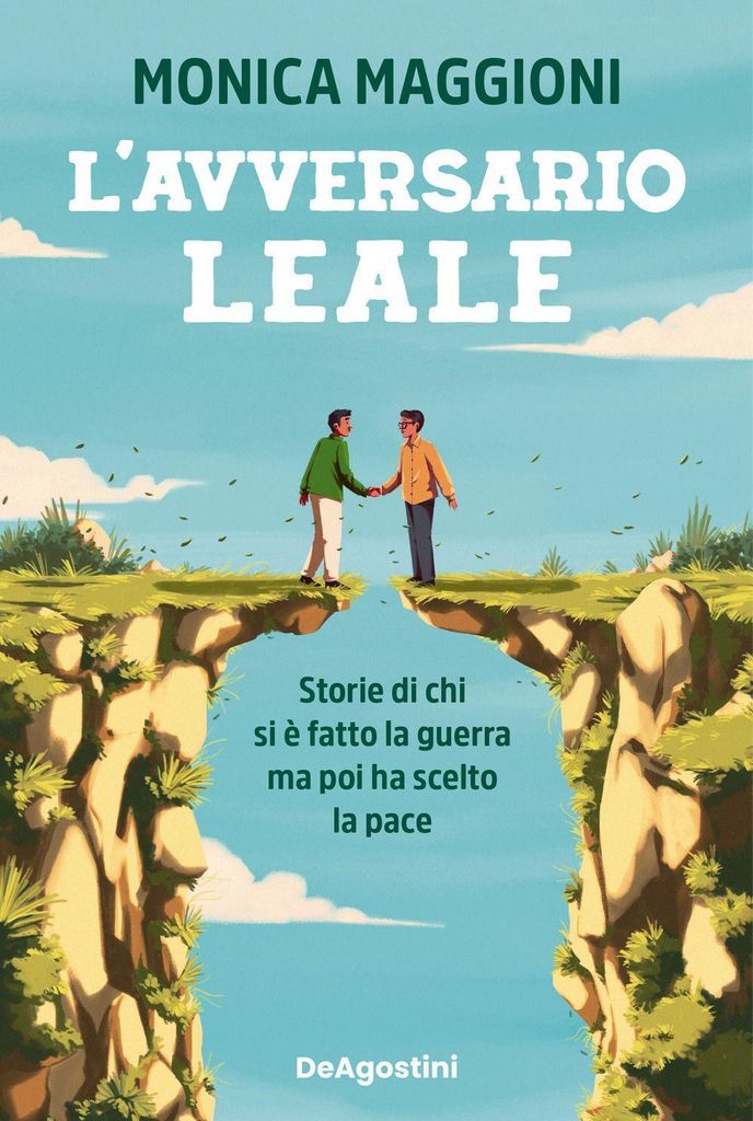 L' avversario leale. Storie di chi si è fatto la guerra ma poi ha scelto la pace