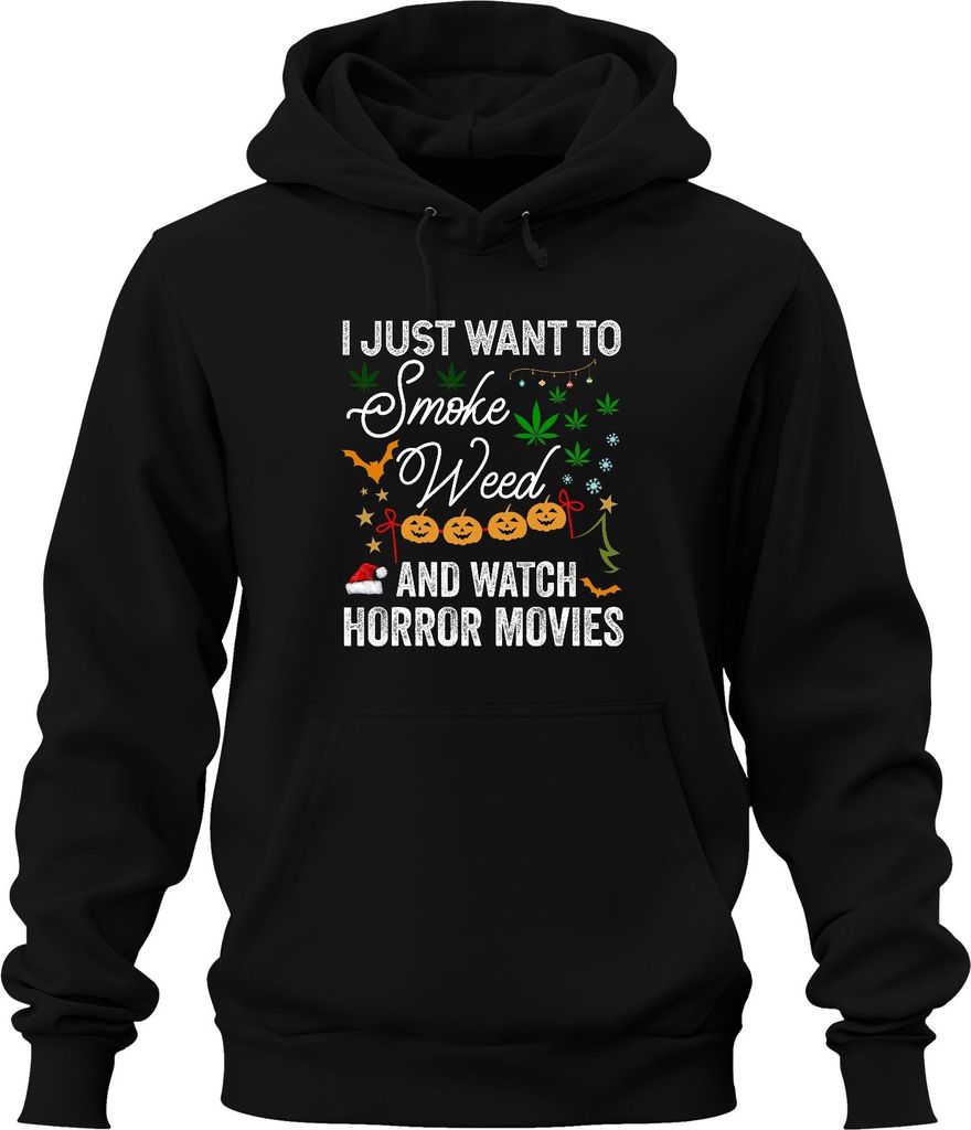 I Just Want To Smoke Weed And Watch Horror Movies Halloween Uni Hoodie Kapuzenpullover, Schwarz, 3XL
