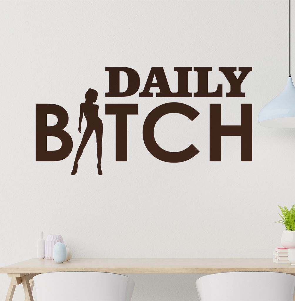 Daily Bitch Wandtattoo in 6 Größen - Wandaufkleber Wall Sticker - Dekoration, Küche, Wohnzimmer, Schlafzimmer, Badezimmer