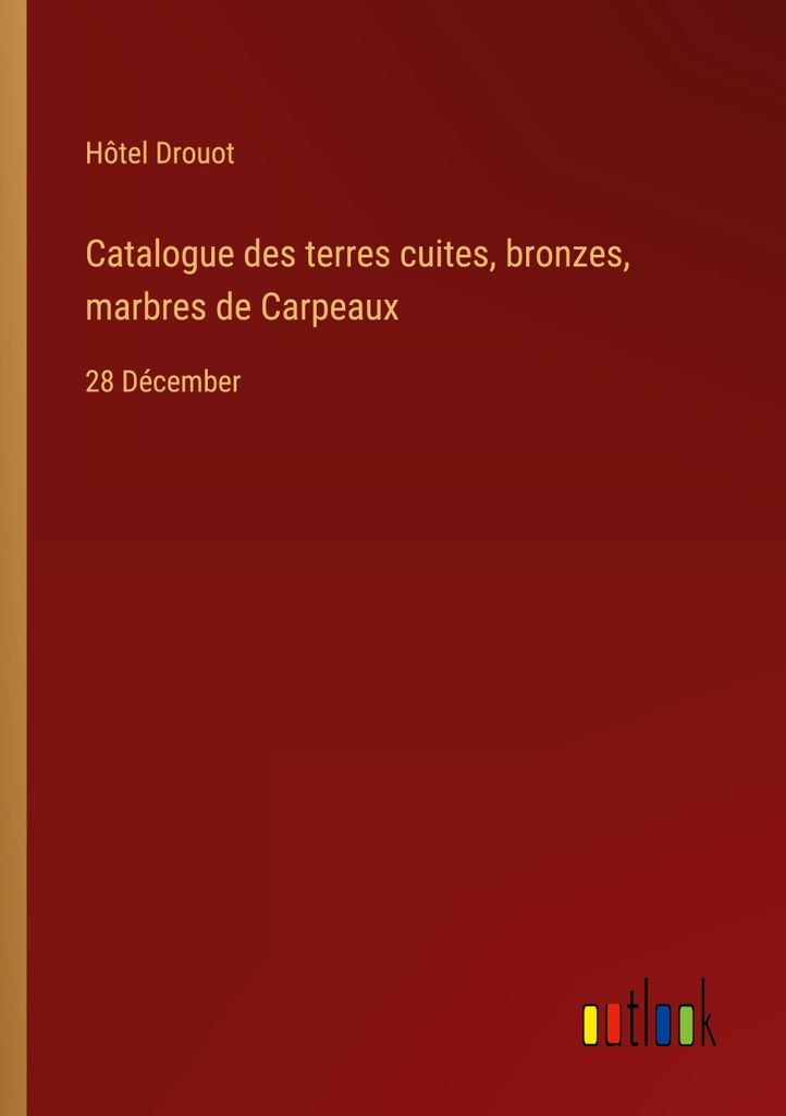 Catalogue des terres cuites, bronzes, marbres de Carpeaux