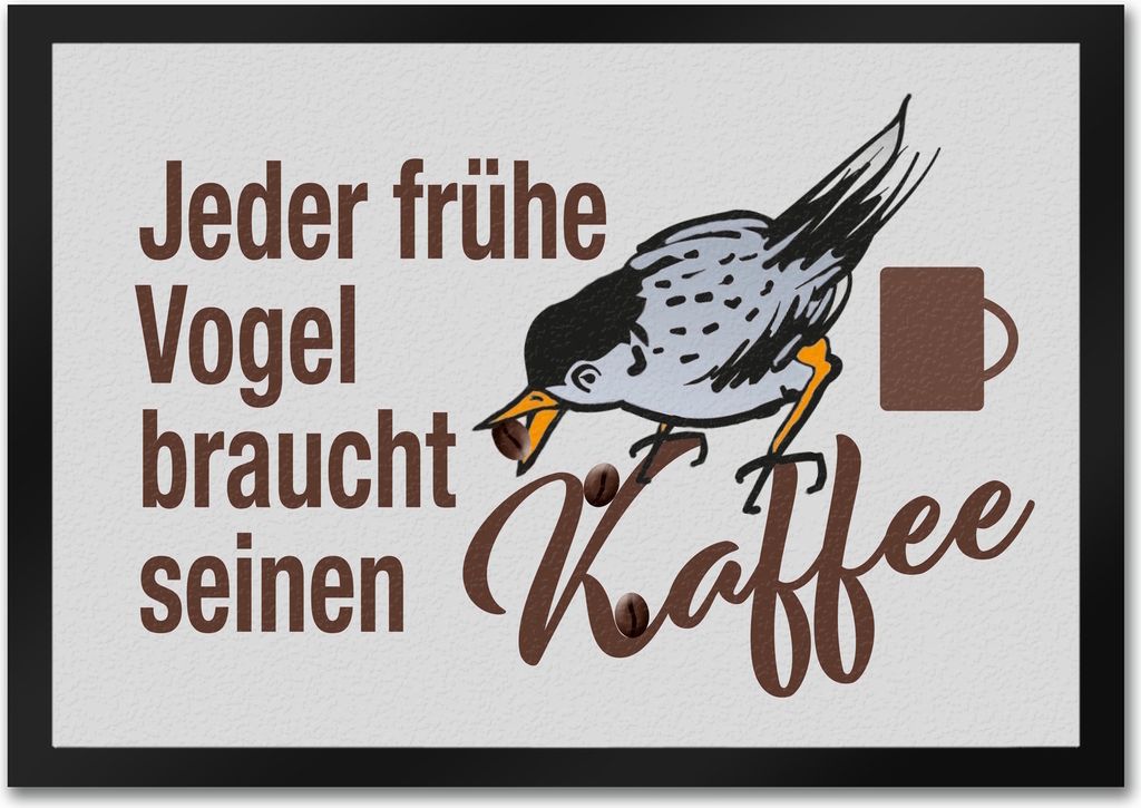 Jeder frühe Vogel braucht Kaffee Fußmatte in 35x50 cm