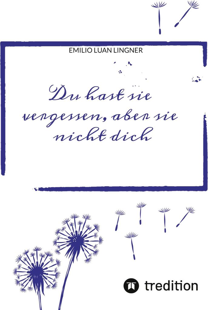 Du hast sie vergessen, aber sie nicht dich
